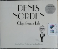 Denis Norden - Clips from a Life written by Denis Norden performed by Denis Norden and Stephen Thorne on CD (Abridged)
